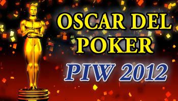 Oscar del Poker PIW 2012: sono molte le sorprese in classifica dopo le prime votazioni