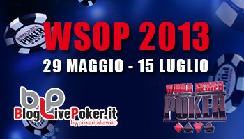 Wsop 2013: seguile fino al 6 luglio su BlogLivePoker