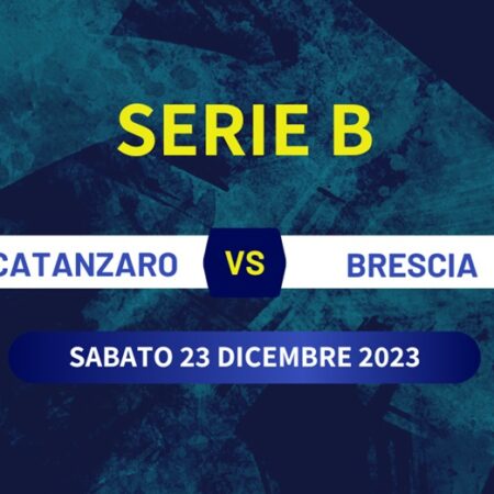 Pronostico Catanzaro-Brescia di Serie B, quote scommesse e risultato esatto