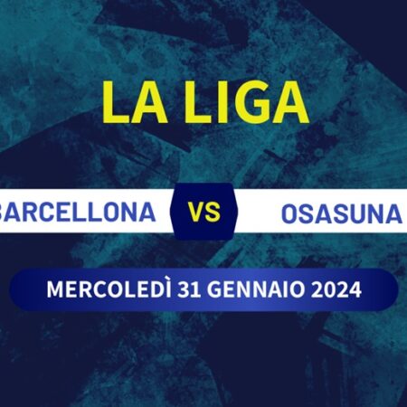 Pronostico Barcellona-Osasuna, quote scommesse e risultato esatto