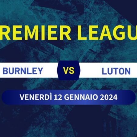 Burnley-Luton, pronostico, quote scommesse e stato di forma
