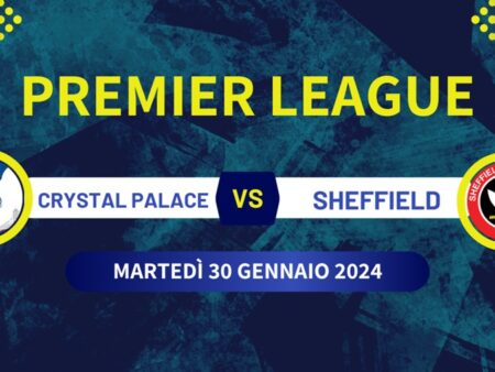 Pronostico Crystal Palace-Sheffield Utd, quote scommesse e statistiche