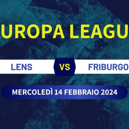Pronostico Lens-Friburgo, scommesse, previsioni e stato di forma