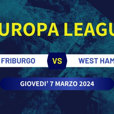 Pronostico Friburgo-West Ham di Europa League del 07/03/2024