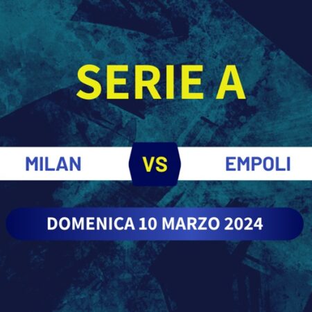 Pronostico Milan-Empoli di Serie A del 10/03/2024