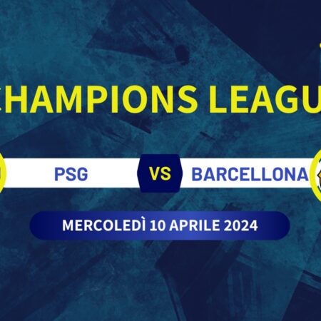Pronostico PSG-Barcellona di Champions League del 10/04/2024