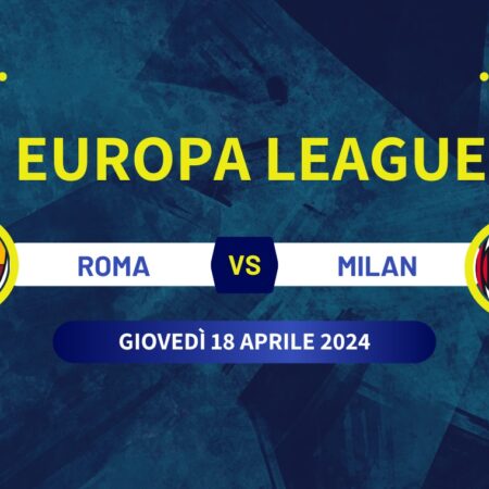 Roma-Milan di Europa League, pronostico e quote scommesse