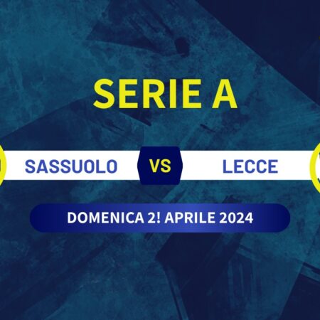 Pronostico Sassuolo-Lecce, sfida salvezza di Serie A