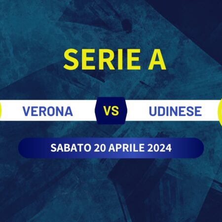 Pronostico Verona-Udinese di Serie A del 20/04/2024