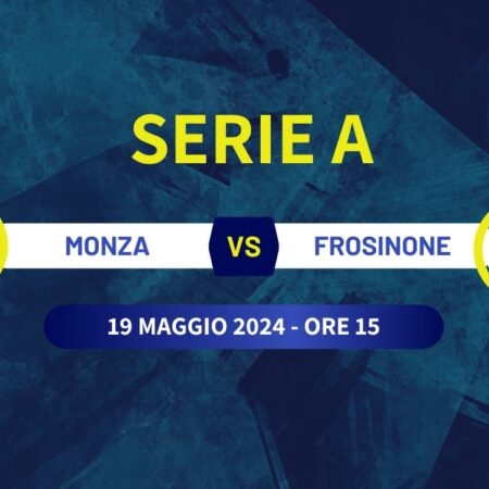 Pronostici Serie A: Monza-Frosinone del 19/05/2024