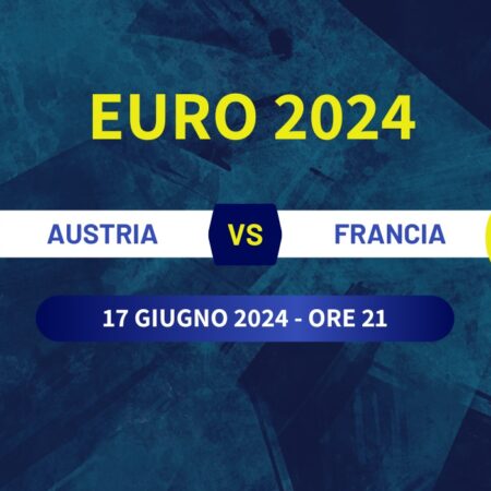 Pronostico Austria-Francia, quote scommesse e probabili formazioni