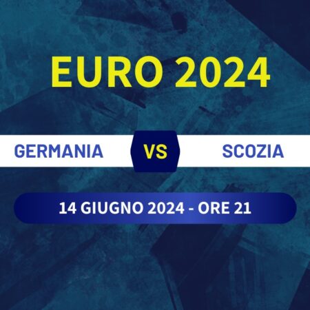 Pronostico Germania-Scozia di Euro 2024 del 14/06/2024