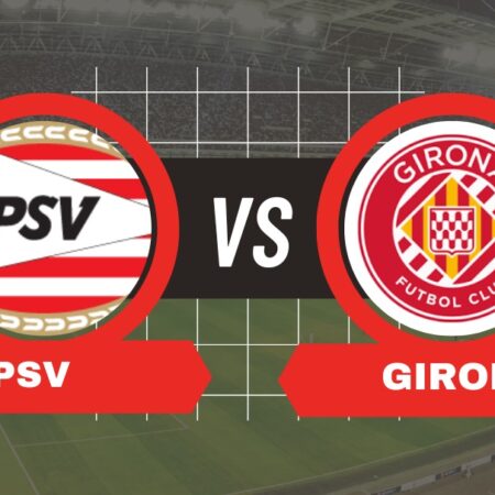 Pronostico PSV-Girona di Champions League del 05/11/2024
