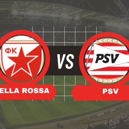 Pronostico Stella Rossa-PSV Eindhoven di Champions League del 21/01/2025